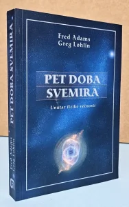 Pet doba svemira : unutar fizičke večnosti - Adams, Lohlin