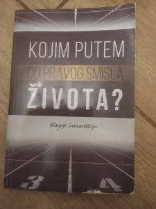 Kojim putem do pravog smisla života - blagoje samardjija