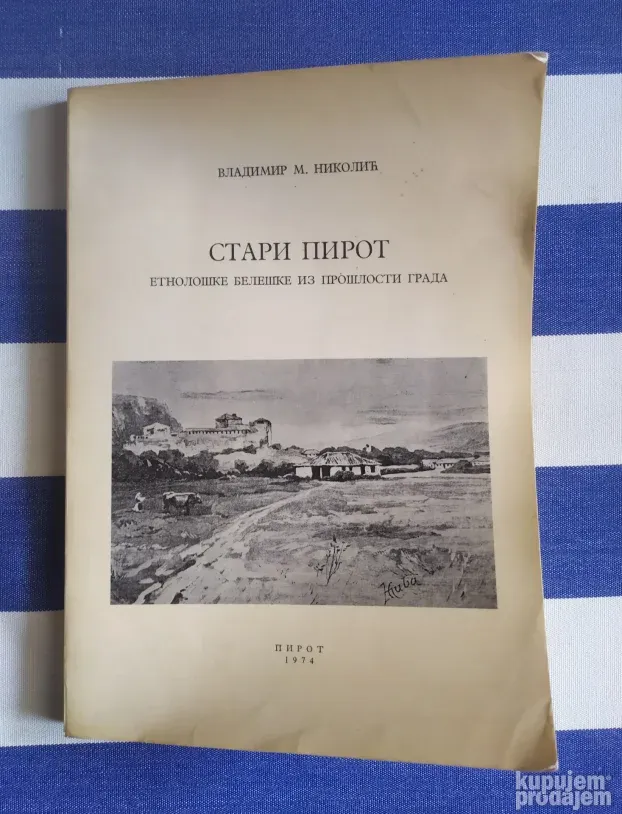 STARI PIROT Etnološke beleške iz prošlosti grada
