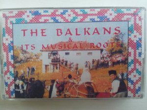 The Balkans & Its musical roots, kaseta