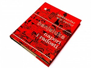 Banjaluka: Napori i radosti / Aleksandar Aco Ravlić