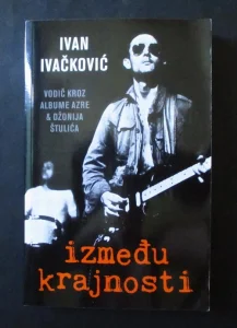 Izmedju Krajnosti-Ivan Ivackovic Azra Vodic kroz Album(2019)