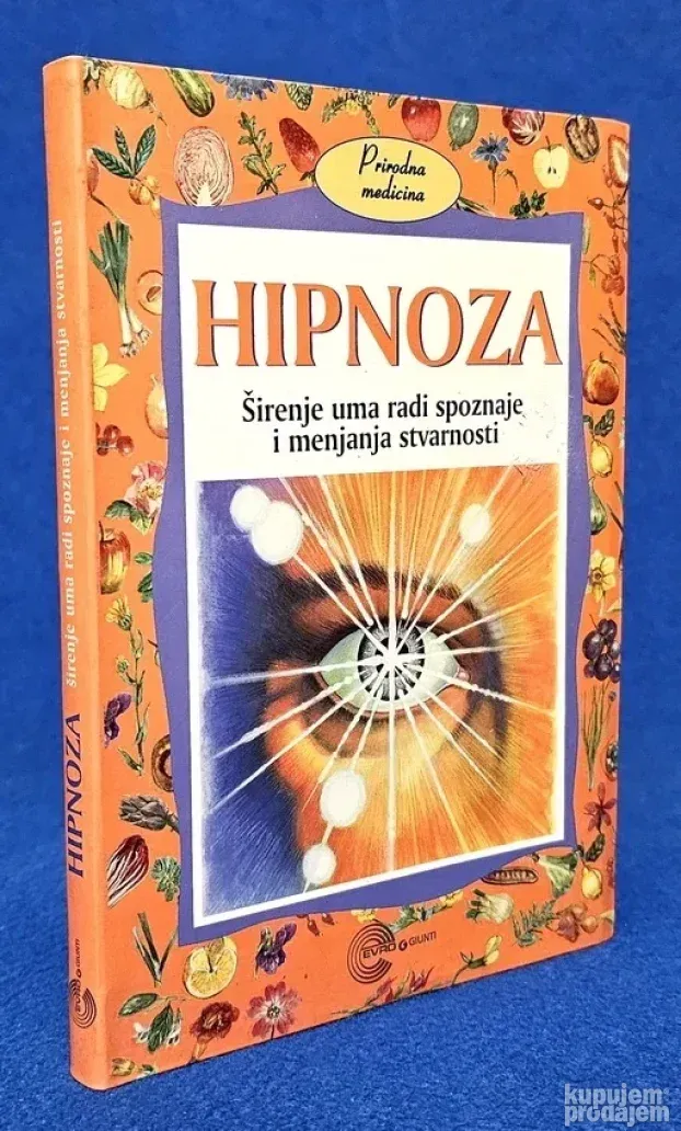 Hipnoza : širenje uma radi spoznaje i menjanja stvarnosti