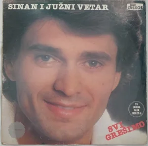 SINAN SAKIĆ i južni vetar LP ploča Svi grešimo odlična 5