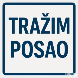 Trazim posao