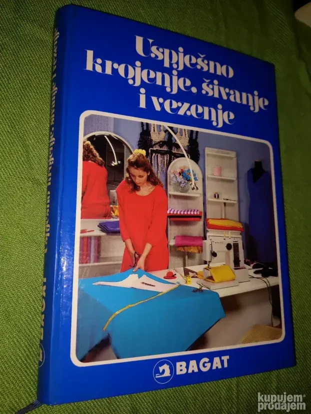 Uspjesno krojenje, sivanje i vezenje - Bagat