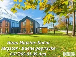 Haus Majstor-Kućni Majstor 067/769-01-09 Aca