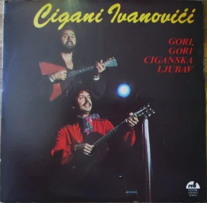 Cigani Ivanovici-Gori,Gori Ciganska Ljubav LP (1982)