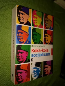 Koka-kola socijalizam - Radina Vucetic