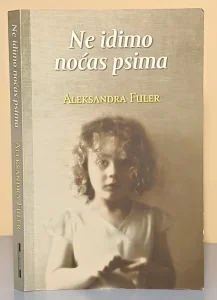NE IDIMO NOĆAS PSIMA Aleksandra Fuler