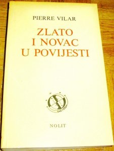 Zlato i novac u povijesti 1450-1920 (1990.) - Pierre Vilar