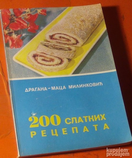 200 slatkih recepata Dragan Macva Milenković
