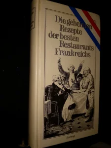Die geheimen rezepte der besten restaurants Frankreichs