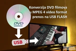 Transfer porodičnih DVD filmova na USB MPEG4 video