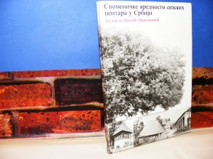 spomeničke vrednosti seoskih centara u srbiji