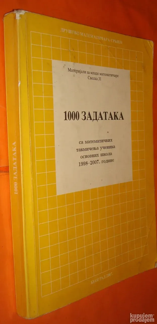 1000 zadataka sa matematičkih takmičenja učenika 1998-2007