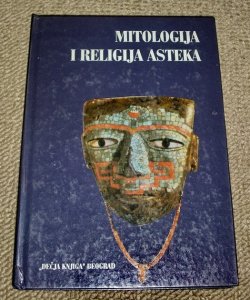 Mitologija i religija Asteka (1990.) - Miodrag B. Šijaković