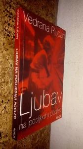 Vedrana Rudan - LJUBAV na poslednji pogled