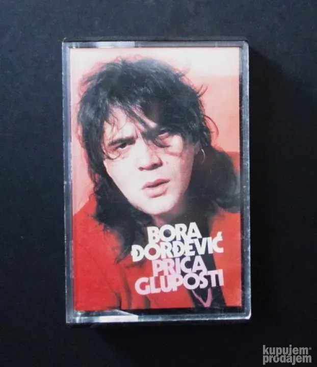 Bora Djordjevic-Bora Prica Gluposti Kaseta (1988)