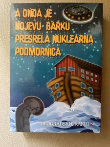 A onda je Nojevu barku presrela nuklearna podmornica